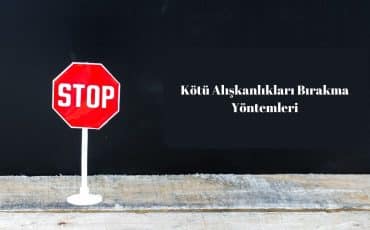 Kötü Alışkanlıkları Bırakma Yöntemleri